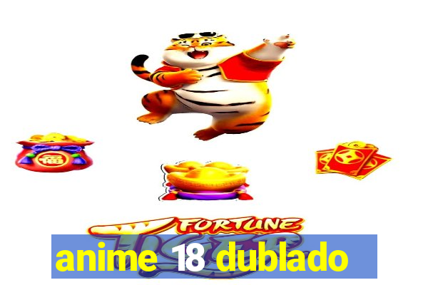 anime 18 dublado